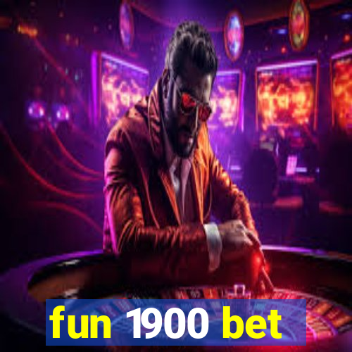 fun 1900 bet